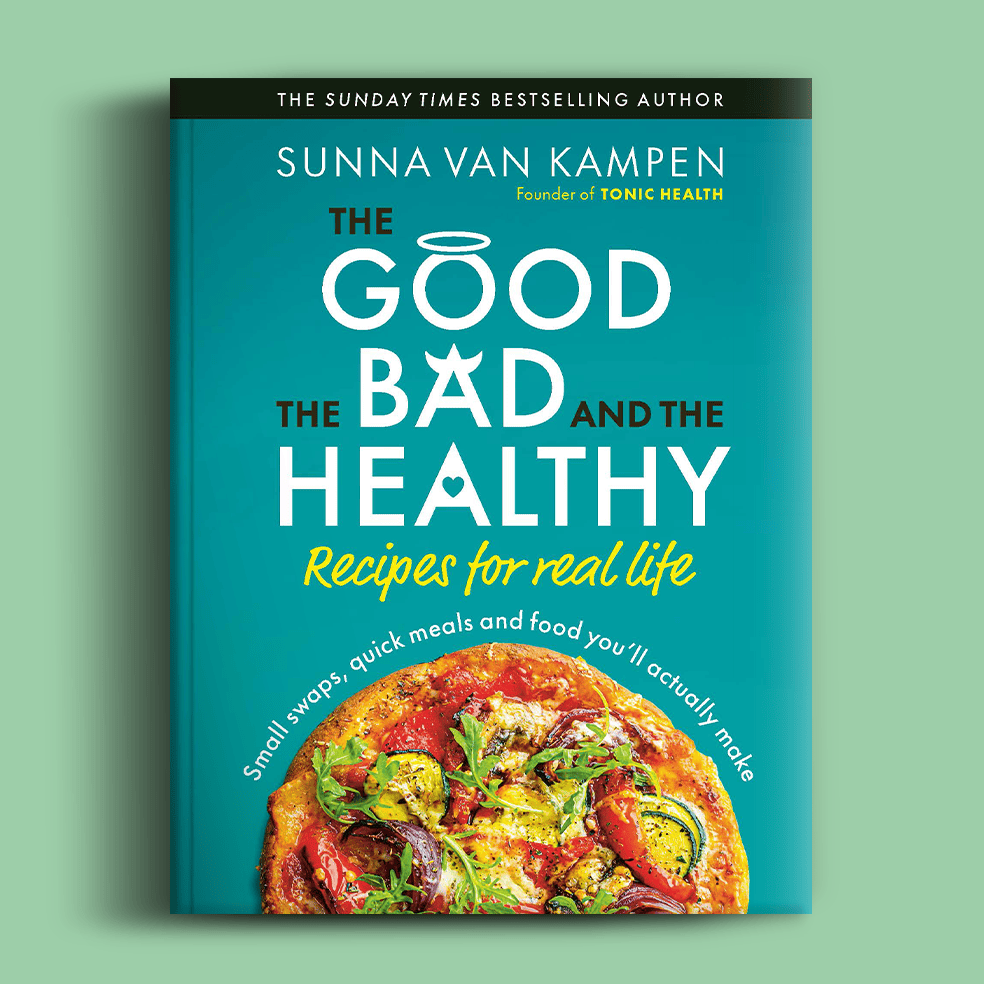 Tonic Health The Good, the Bad and the Healthy: Recipes for Real Life The Good, the Bad and the Healthy | Sunna van Kampen | Tonic Health