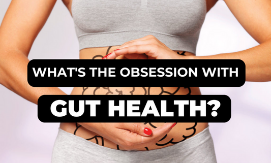 What's The Obsession With Gut Health?