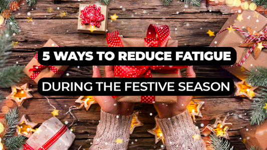 5 Ways to Reduce Fatigue During the (Very Tiring) Festive Season